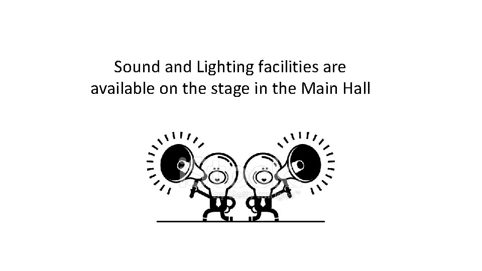 Sound and Lighting facilities are available on the stage in the Main Hall 