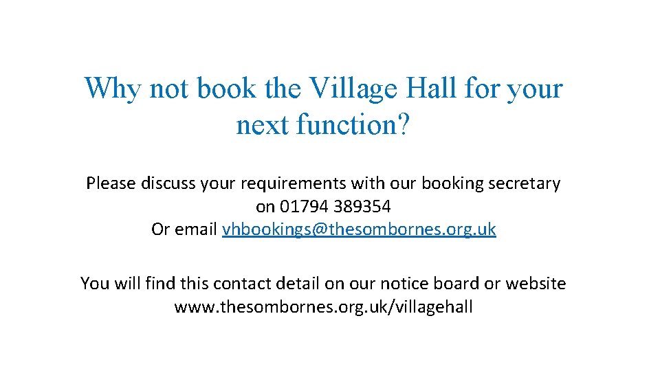 Why not book the Village Hall for your next function? Please discuss your requirements