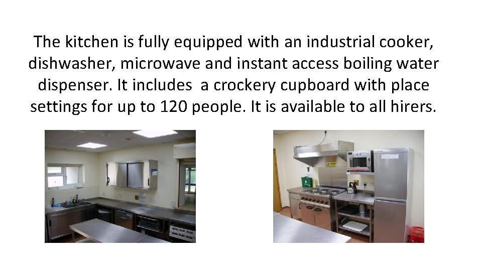 The kitchen is fully equipped with an industrial cooker, dishwasher, microwave and instant access