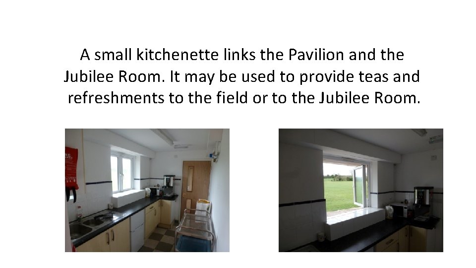 A small kitchenette links the Pavilion and the Jubilee Room. It may be used