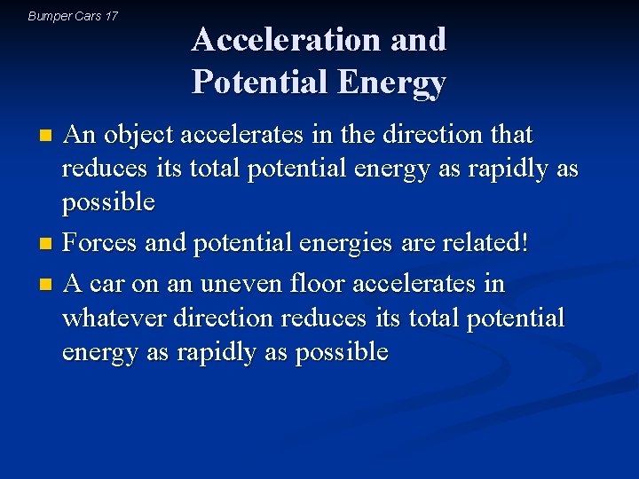 Bumper Cars 17 Acceleration and Potential Energy An object accelerates in the direction that