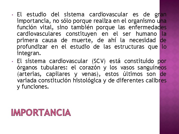  • • El estudio del sistema cardiovascular es de gran importancia, no sólo