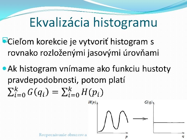 Ekvalizácia histogramu � Rozpoznávanie obrazcov a spracovanie obrazu 2018/2019 15 