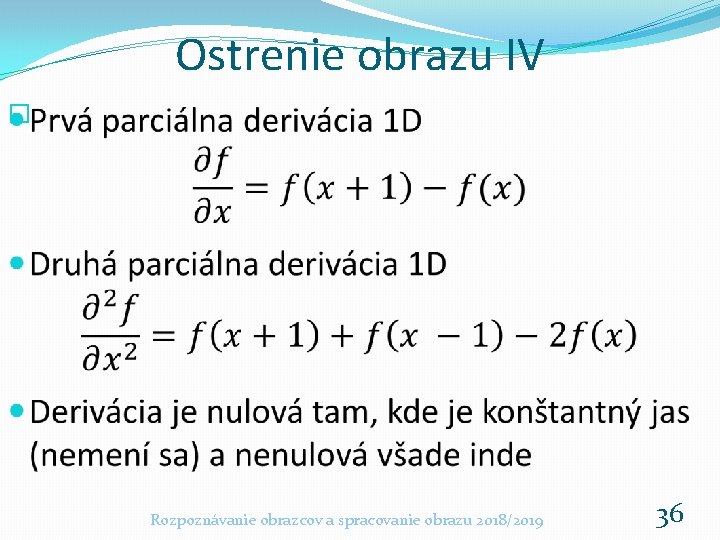 Ostrenie obrazu IV � Rozpoznávanie obrazcov a spracovanie obrazu 2018/2019 36 Ostrenie obrazu IV � Rozpoznávanie obrazcov a spracovanie obrazu 2018/2019 36