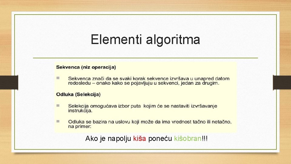 Elementi algoritma Ako je napolju kiša poneću kišobran!!! 