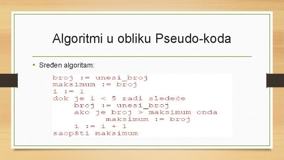 Algoritmi u obliku Pseudo-koda • Sređen algoritam: 