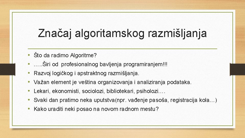 Značaj algoritamskog razmišljanja • • Što da radimo Algoritme? …. . Širi od profesionalnog
