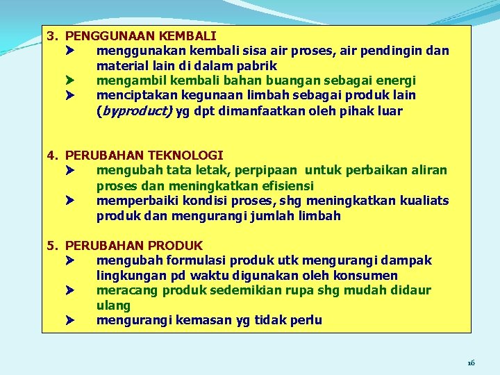 3. PENGGUNAAN KEMBALI menggunakan kembali sisa air proses, air pendingin dan material lain di