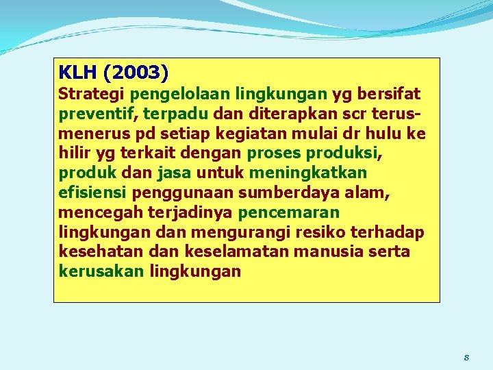 KLH (2003) Strategi pengelolaan lingkungan yg bersifat preventif, terpadu dan diterapkan scr terusmenerus pd