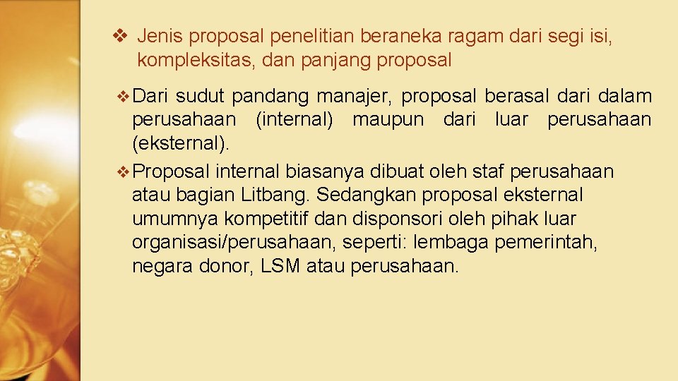 v Jenis proposal penelitian beraneka ragam dari segi isi, kompleksitas, dan panjang proposal v