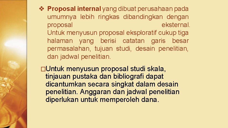 v Proposal internal yang dibuat perusahaan pada umumnya lebih ringkas dibandingkan dengan proposal eksternal.