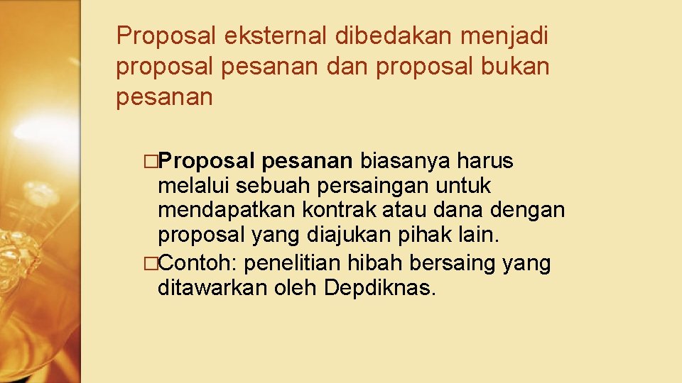 Proposal eksternal dibedakan menjadi proposal pesanan dan proposal bukan pesanan �Proposal pesanan biasanya harus