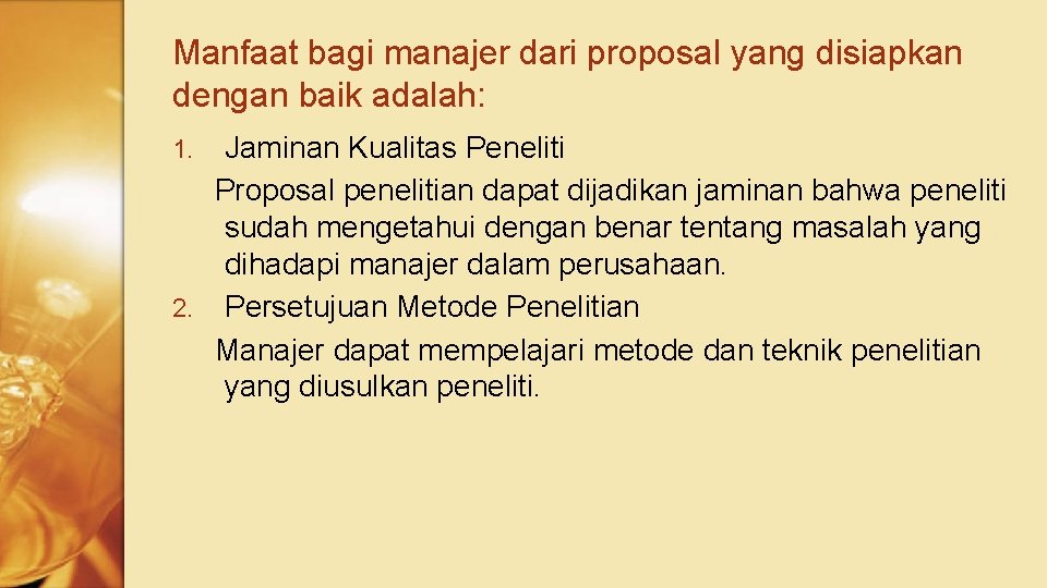 Manfaat bagi manajer dari proposal yang disiapkan dengan baik adalah: Jaminan Kualitas Peneliti Proposal