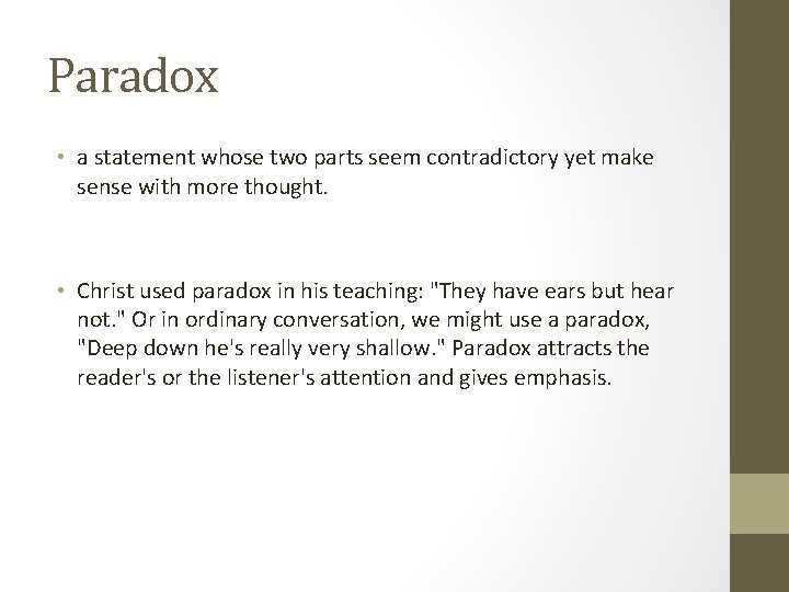 Paradox • a statement whose two parts seem contradictory yet make sense with more