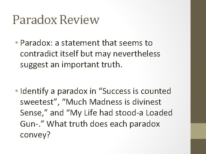 Paradox Review • Paradox: a statement that seems to contradict itself but may nevertheless