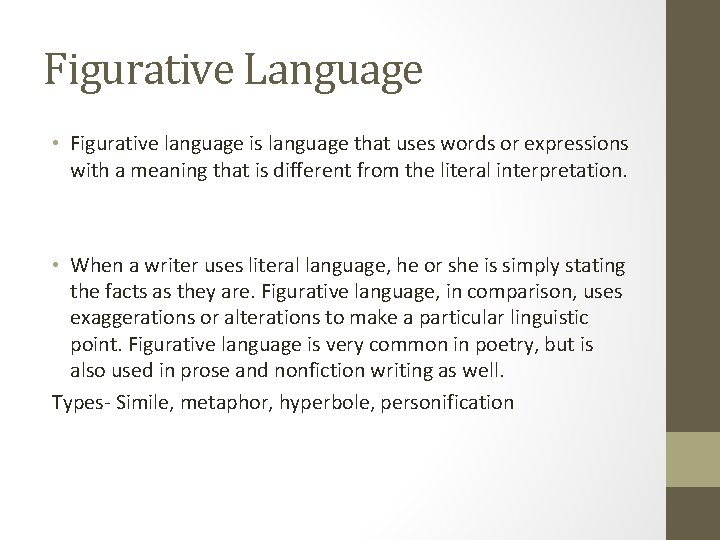 Figurative Language • Figurative language is language that uses words or expressions with a
