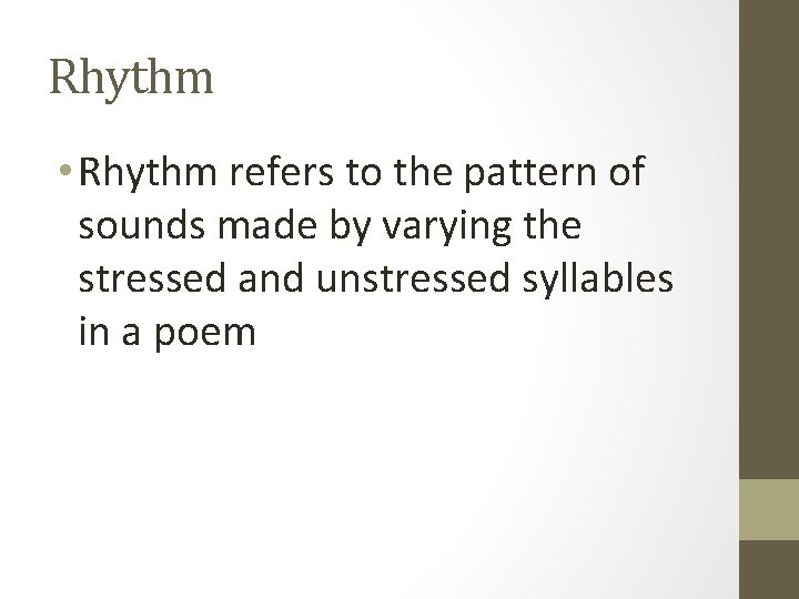 Rhythm • Rhythm refers to the pattern of sounds made by varying the stressed