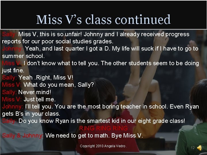 Miss V’s class continued Sally: Miss V, this is so unfair! Johnny and I