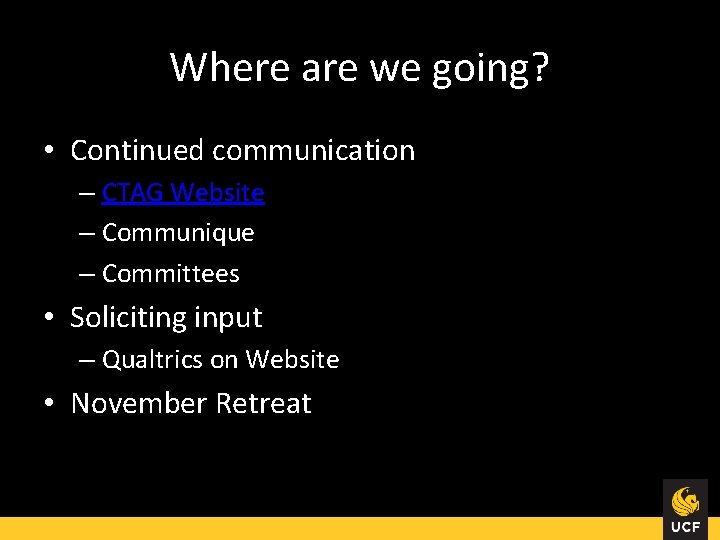 Where are we going? • Continued communication – CTAG Website – Communique – Committees