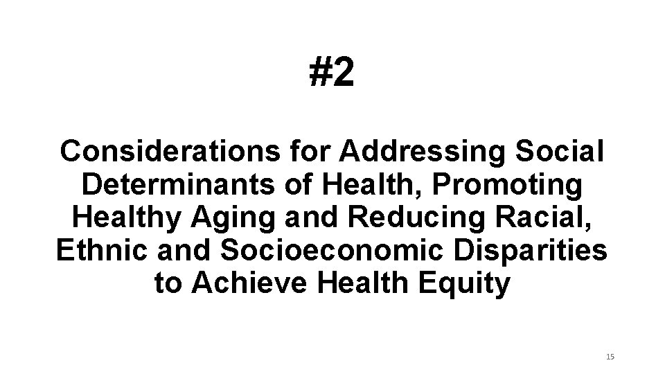 #2 Considerations for Addressing Social Determinants of Health, Promoting Healthy Aging and Reducing Racial,