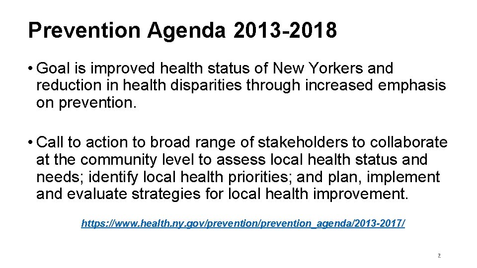 Prevention Agenda 2013 -2018 • Goal is improved health status of New Yorkers and