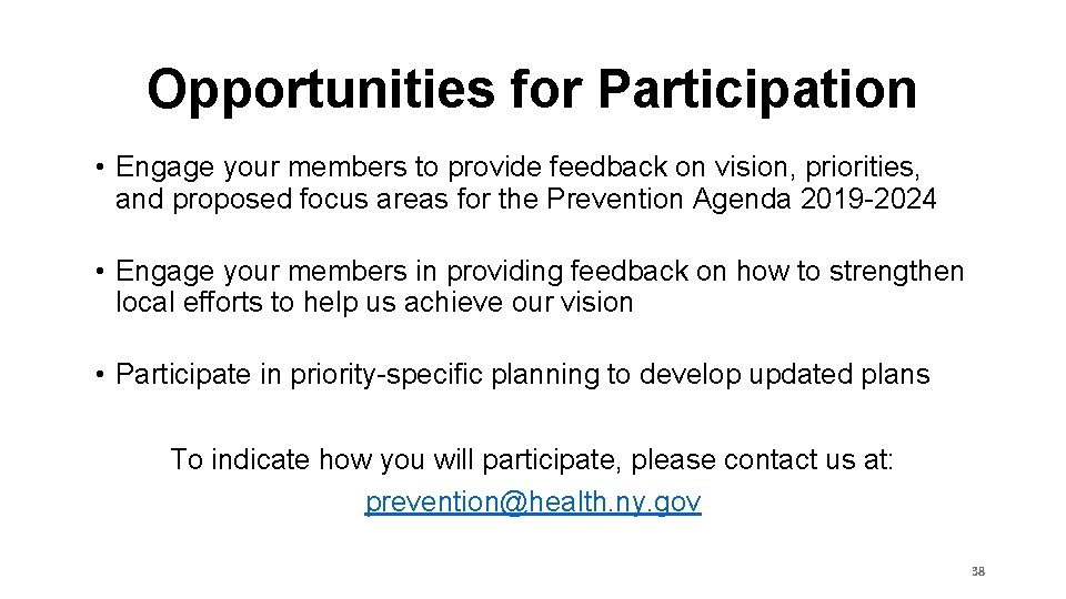 Opportunities for Participation • Engage your members to provide feedback on vision, priorities, and
