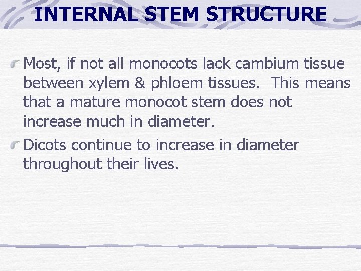 INTERNAL STEM STRUCTURE Most, if not all monocots lack cambium tissue between xylem & INTERNAL STEM STRUCTURE Most, if not all monocots lack cambium tissue between xylem &