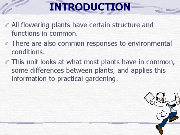INTRODUCTION All flowering plants have certain structure and functions in common. There also common INTRODUCTION All flowering plants have certain structure and functions in common. There also common