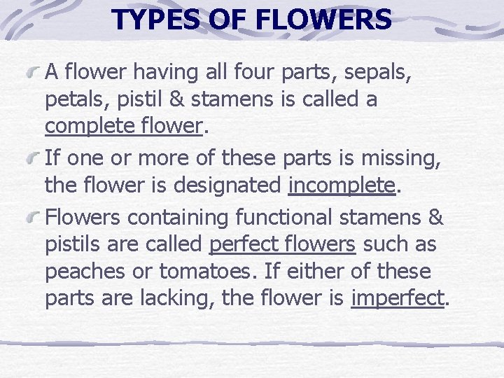 TYPES OF FLOWERS A flower having all four parts, sepals, petals, pistil & stamens TYPES OF FLOWERS A flower having all four parts, sepals, petals, pistil & stamens