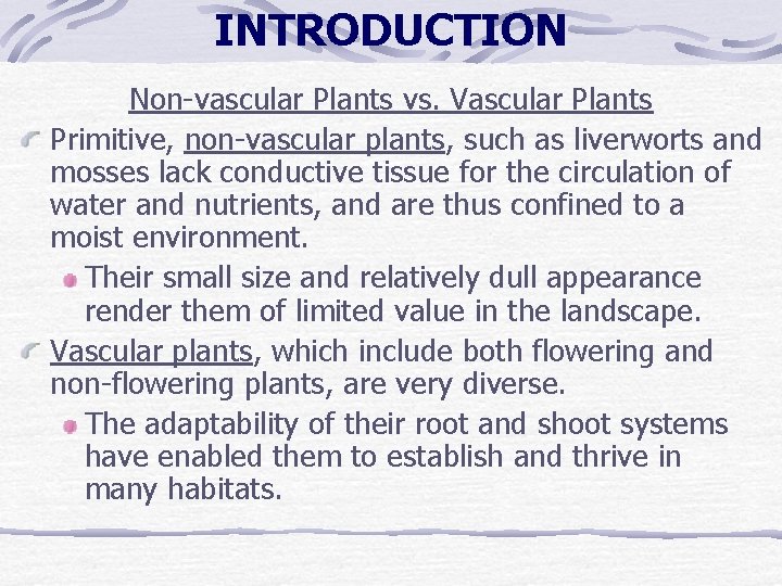 INTRODUCTION Non-vascular Plants vs. Vascular Plants Primitive, non-vascular plants, such as liverworts and mosses INTRODUCTION Non-vascular Plants vs. Vascular Plants Primitive, non-vascular plants, such as liverworts and mosses