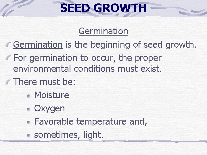 SEED GROWTH Germination is the beginning of seed growth. For germination to occur, the SEED GROWTH Germination is the beginning of seed growth. For germination to occur, the