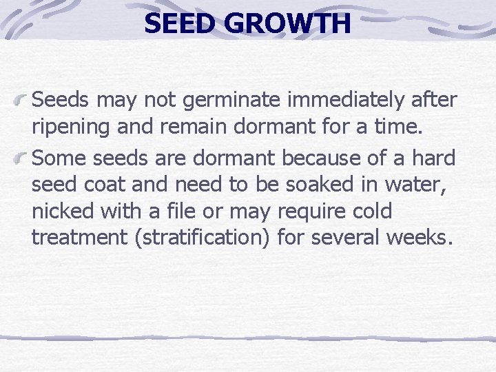 SEED GROWTH Seeds may not germinate immediately after ripening and remain dormant for a SEED GROWTH Seeds may not germinate immediately after ripening and remain dormant for a