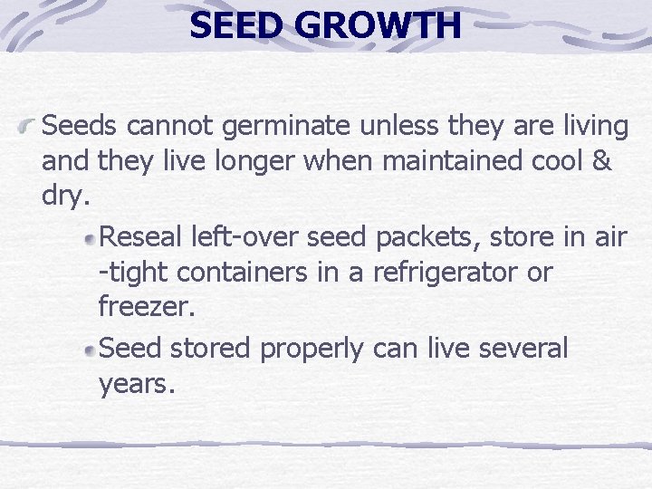 SEED GROWTH Seeds cannot germinate unless they are living and they live longer when SEED GROWTH Seeds cannot germinate unless they are living and they live longer when