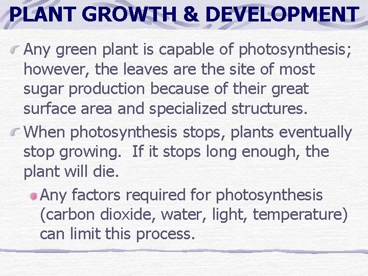 PLANT GROWTH & DEVELOPMENT Any green plant is capable of photosynthesis; however, the leaves PLANT GROWTH & DEVELOPMENT Any green plant is capable of photosynthesis; however, the leaves