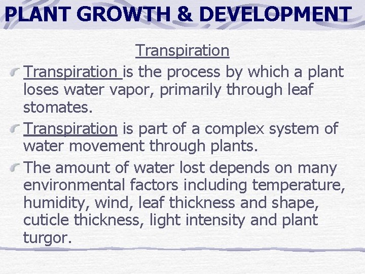 PLANT GROWTH & DEVELOPMENT Transpiration is the process by which a plant loses water PLANT GROWTH & DEVELOPMENT Transpiration is the process by which a plant loses water