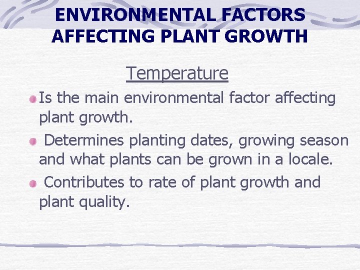 ENVIRONMENTAL FACTORS AFFECTING PLANT GROWTH Temperature Is the main environmental factor affecting plant growth. ENVIRONMENTAL FACTORS AFFECTING PLANT GROWTH Temperature Is the main environmental factor affecting plant growth.