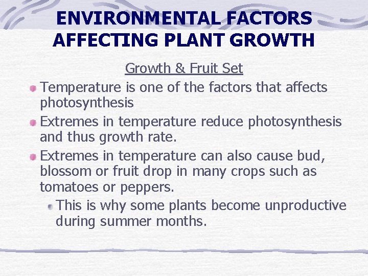 ENVIRONMENTAL FACTORS AFFECTING PLANT GROWTH Growth & Fruit Set Temperature is one of the ENVIRONMENTAL FACTORS AFFECTING PLANT GROWTH Growth & Fruit Set Temperature is one of the
