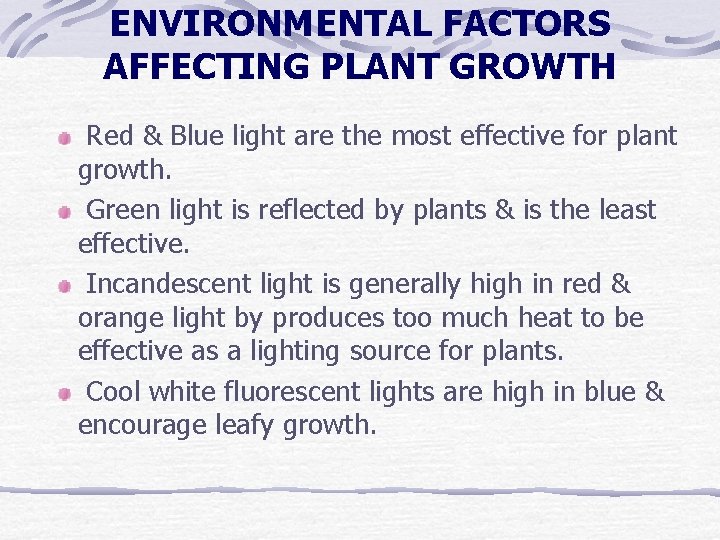 ENVIRONMENTAL FACTORS AFFECTING PLANT GROWTH Red & Blue light are the most effective for ENVIRONMENTAL FACTORS AFFECTING PLANT GROWTH Red & Blue light are the most effective for