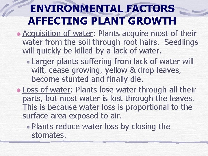 ENVIRONMENTAL FACTORS AFFECTING PLANT GROWTH Acquisition of water: Plants acquire most of their water ENVIRONMENTAL FACTORS AFFECTING PLANT GROWTH Acquisition of water: Plants acquire most of their water