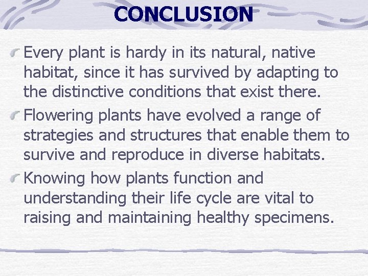 CONCLUSION Every plant is hardy in its natural, native habitat, since it has survived CONCLUSION Every plant is hardy in its natural, native habitat, since it has survived