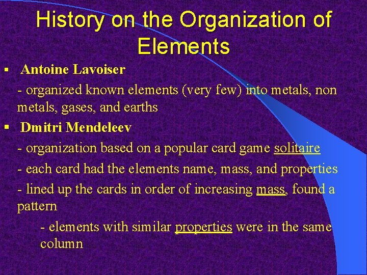 History on the Organization of Elements § Antoine Lavoiser - organized known elements (very