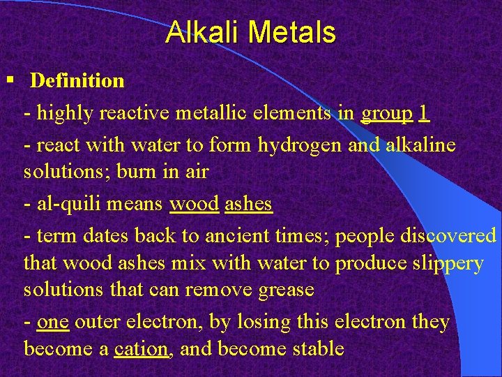 Alkali Metals § Definition - highly reactive metallic elements in group 1 - react