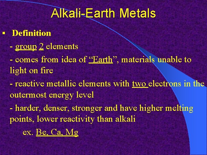 Alkali-Earth Metals § Definition - group 2 elements - comes from idea of “Earth”,