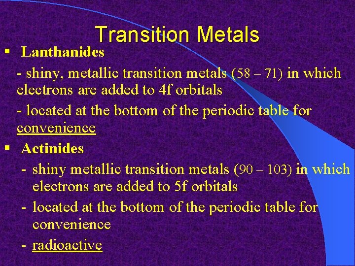 Transition Metals § Lanthanides - shiny, metallic transition metals (58 – 71) in which