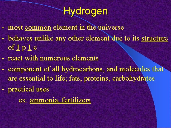 Hydrogen - most common element in the universe - behaves unlike any other element