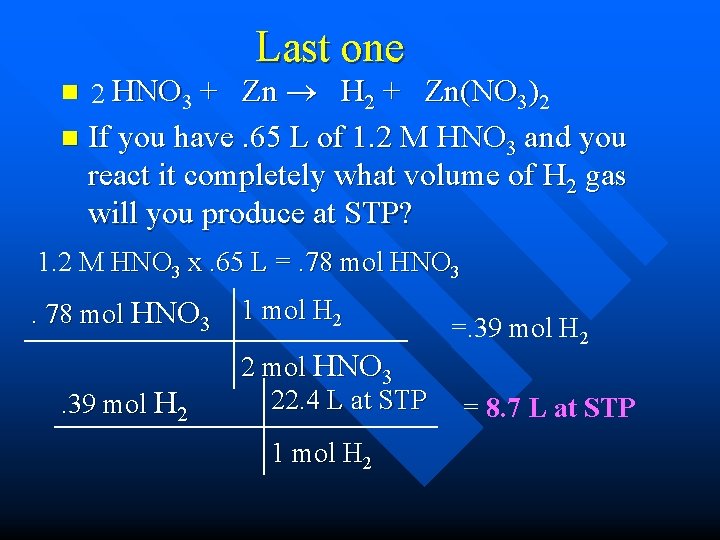 Last one Zn H 2 + Zn(NO 3)2 n If you have. 65 L