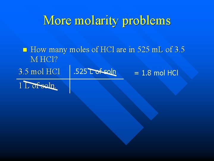 More molarity problems How many moles of HCl are in 525 m. L of