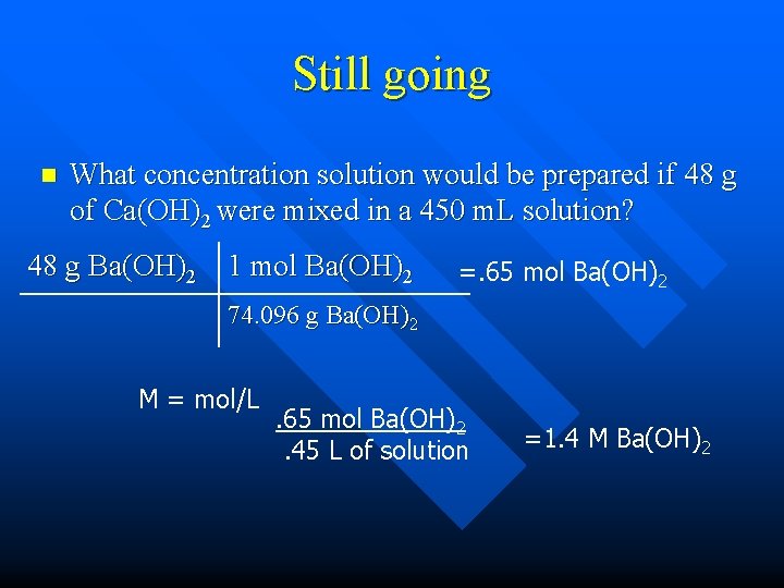 Still going n What concentration solution would be prepared if 48 g of Ca(OH)2