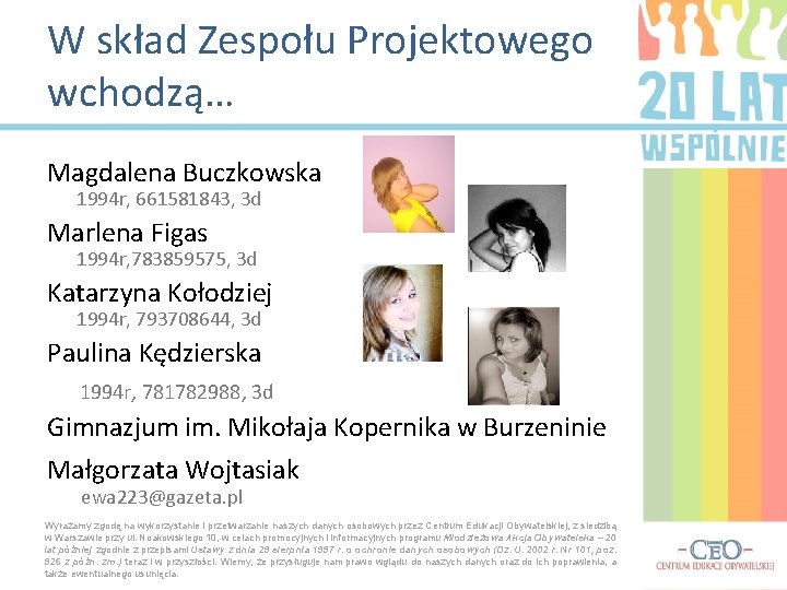 W skład Zespołu Projektowego wchodzą… Magdalena Buczkowska 1994 r, 661581843, 3 d Marlena Figas