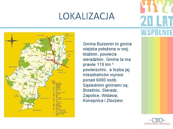 LOKALIZACJA Gmina Burzenin to gmina wiejska położona w woj. łódzkim, powiecie sieradzkim. Gmina ta
